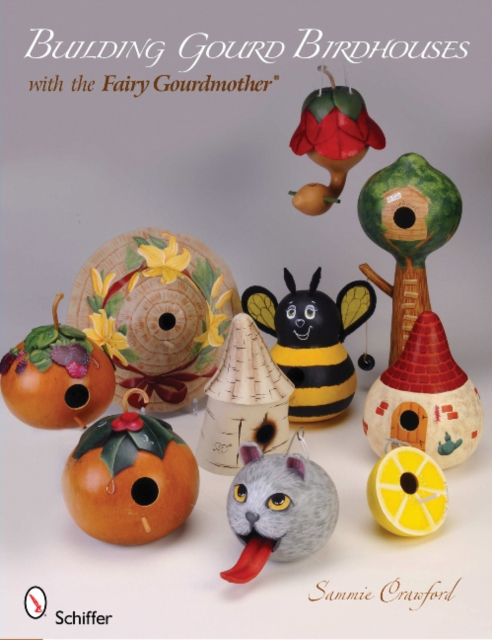 Building Gourd Birdhouses with the Fairy Gourdmother®, Paperback / softback Book