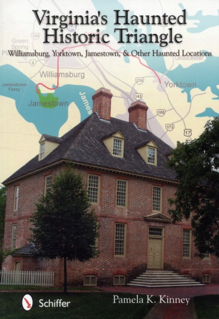 Virginia's Haunted Historic Triangle: Williamsburg, Yorktown, Jamestown & Other Haunted Locations, Paperback / softback Book