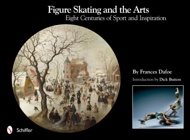 Figure Skating and the Arts : Eight Centuries of Sport and Inspiration, Hardback Book