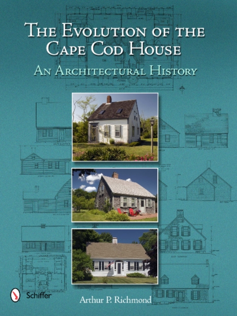 The Evolution of the Cape Cod House : An Architectural History, Hardback Book