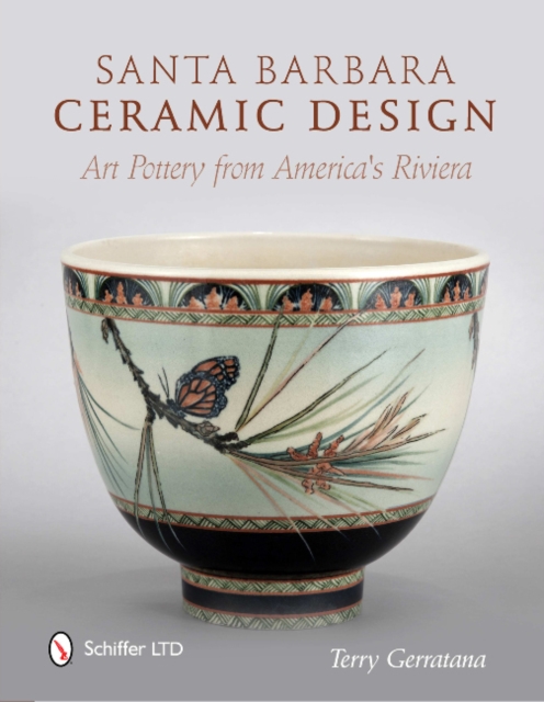 Santa Barbara Ceramic Design : Art Pottery from America's Riviera, Hardback Book