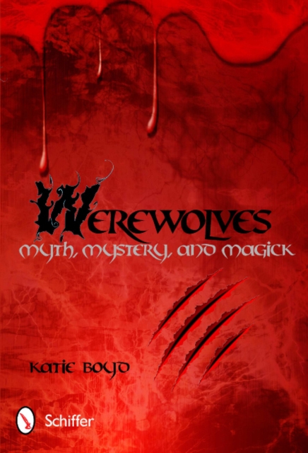 Werewolves : Myth, Mystery, and Magick, Paperback / softback Book