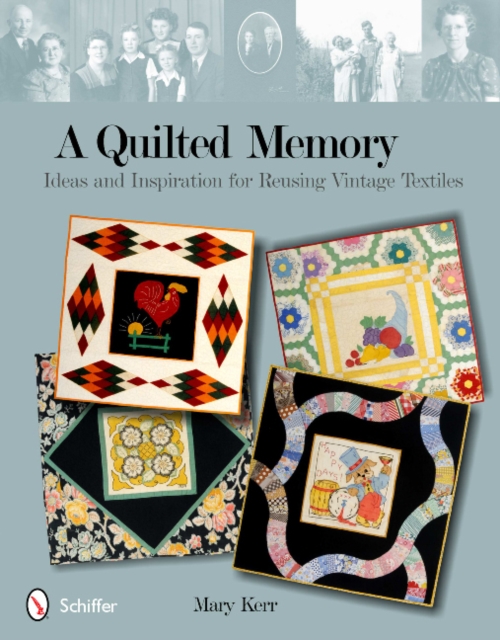 Quilted Memory: Ideas and Inspiration for Reusing Vintage Textiles, Paperback / softback Book