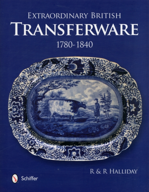Extraordinary British Transferware: 1780-1840 : 1780-1840, Hardback Book