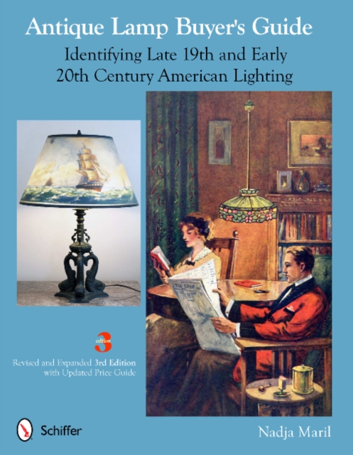 Antique Lamp Buyer's Guide : Identifying Late 19th and Early 20th Century American Lighting, Paperback / softback Book