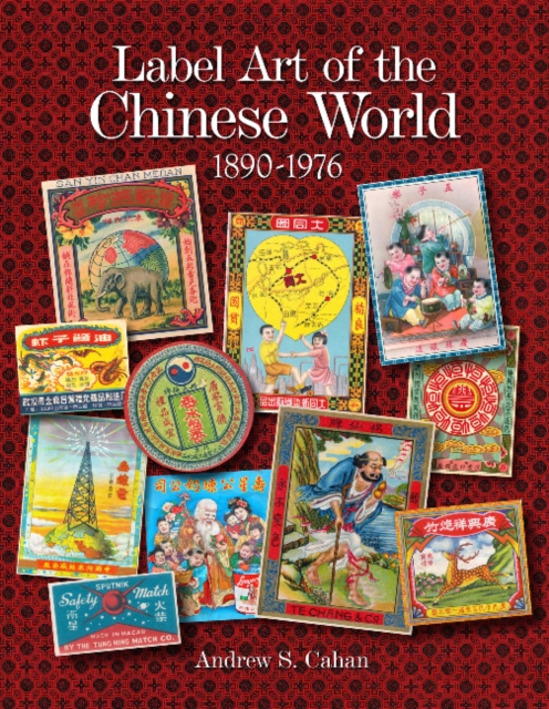 Label Art of the Chinese World, 1890-1976, Hardback Book
