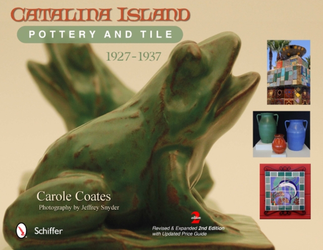 Catalina Island Pottery and Tile : 1927-1937, Hardback Book