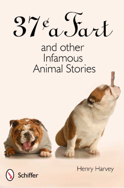 37¢ a Fart and Other Infamous Animal Stories, Hardback Book