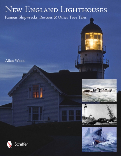New England Lighthouses: Famous Shipwrecks, Rescues, and Other  Tales, Paperback / softback Book