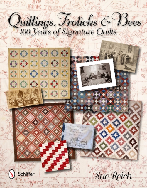 Quiltings, Frolicks, & Bees : 100 Years of Signature Quilts, Hardback Book