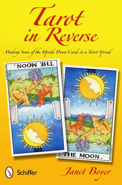 Tarot in Reverse : Making Sense of the Upside Down Cards in a Tarot Spread, Paperback / softback Book