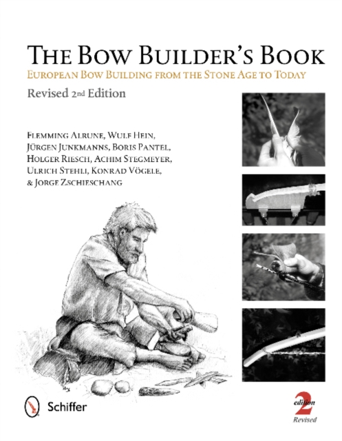 Bow Builder's Book: Eurean Bow Building from the Stone Age to Today, Hardback Book