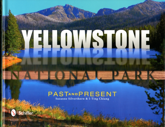 Yellowstone National Park : Past & Present, Hardback Book