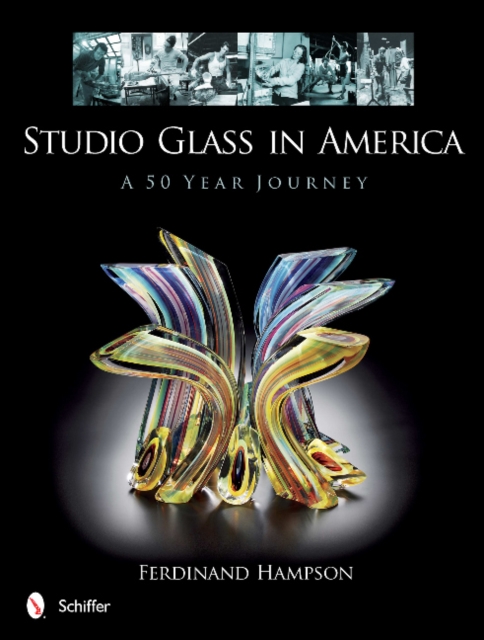 Studio Glass in America : A 50 Year Journey, Hardback Book
