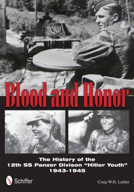 Blood and Honor : The History of the 12th SS Panzer Division “Hitler Youth”, Hardback Book