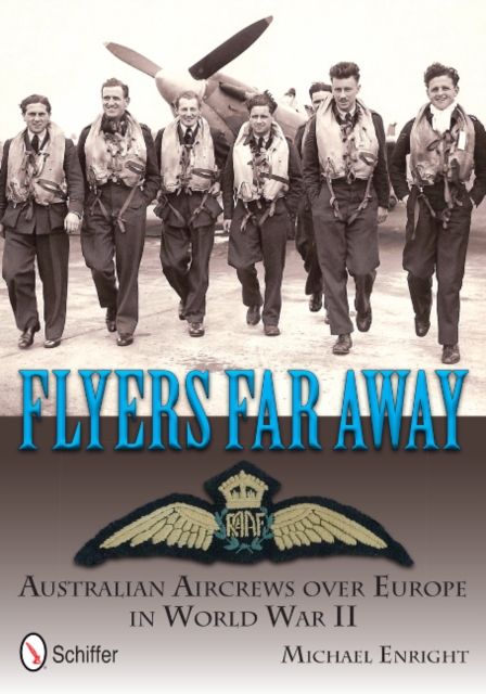 Flyers Far Away : Australian Aircrews over Europe in World War II, Hardback Book