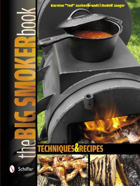 The Big Smoker Book : Techniques & Recipes, Hardback Book