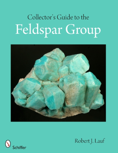 Collector's Guide to the Feldspar Group, Paperback / softback Book