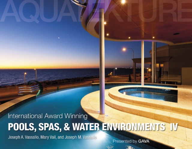 International Award Winning Pools, Spas, and Water Environments IV, Hardback Book