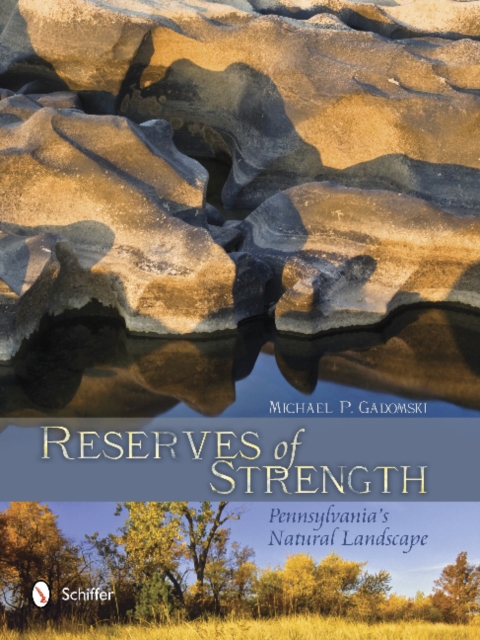 Reserves of Strength: Pennsylvania's Natural Landscape : Pennsylvania's Natural Landscape, Hardback Book