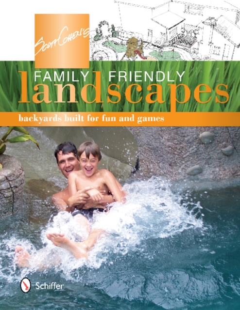 Scott Cohen's Family Friendly Landscapes : Backyards Built for Fun and Games, Paperback / softback Book