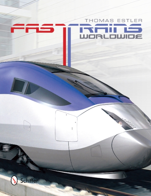 Fast Trains Worldwide, Hardback Book