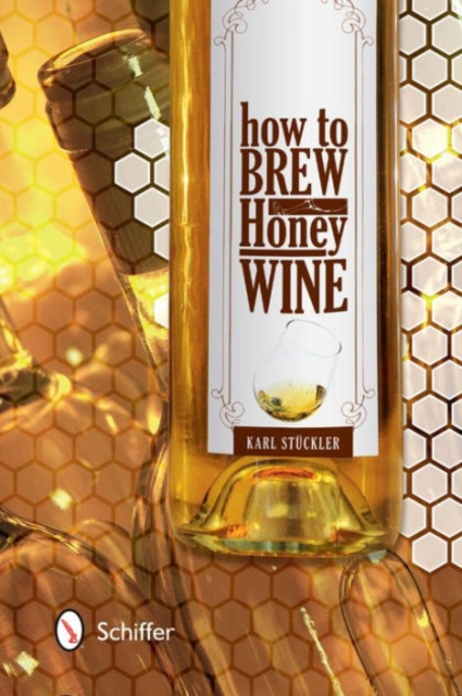 How to Brew Honey Wine, Hardback Book