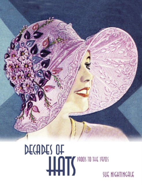 Decades of Hats : 1900s to the 1970s, Paperback / softback Book
