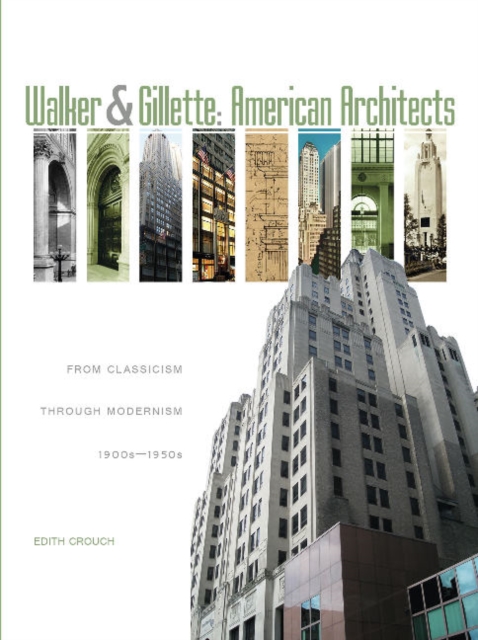 Walker & Gillette, American Architects : From Classicism through Modernism (1900s - 1950s), Hardback Book