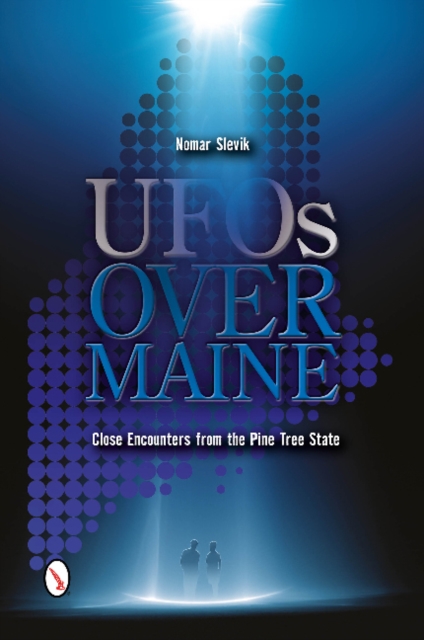 UFOs Over Maine : Close Encounters from the Pine Tree State, Paperback / softback Book