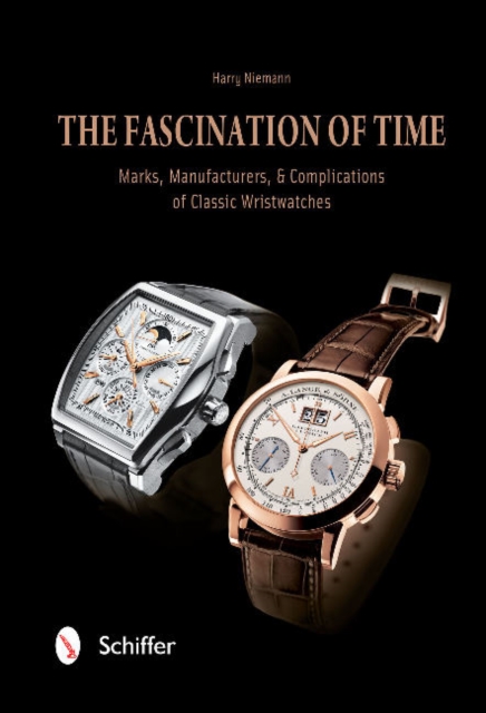 The Fascination of Time : Marks, Manufacturers, & Complications of Classic Wristwatches, Hardback Book