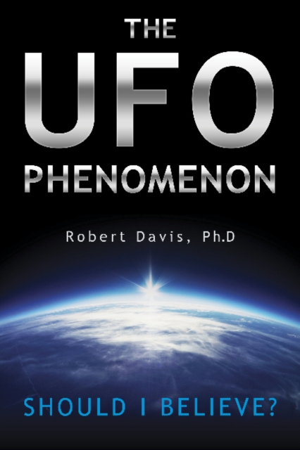 The UFO Phenomenon: Should I Believe? : Should I Believe?, Paperback / softback Book