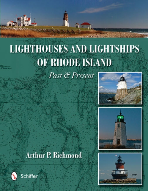 Lighthouses and Lightships of Rhode Island : Past & Present, Hardback Book
