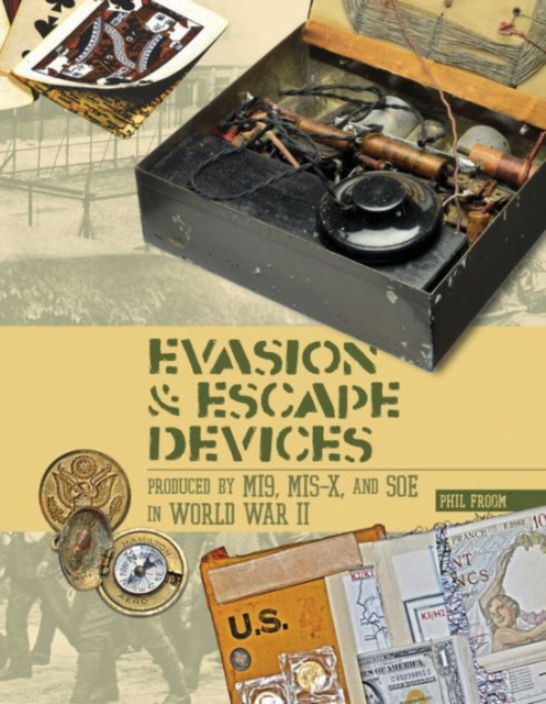 Evasion and Escape Devices Produced by MI9, MIS-X, and SOE in World War II, Hardback Book