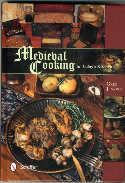 Medieval Cooking in Today's Kitchen, Hardback Book