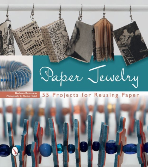Paper Jewelry : 55 Projects for Reusing Paper, Paperback / softback Book