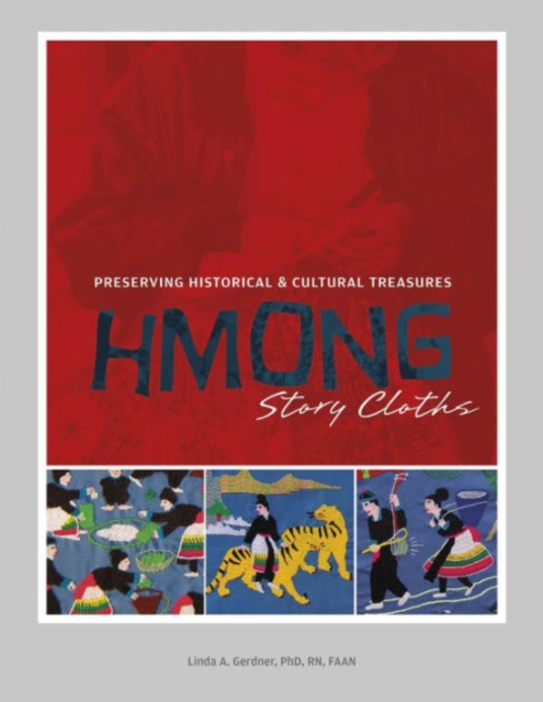 Hmong Story Cloths : Preserving Historical & Cultural Treasures,  Book