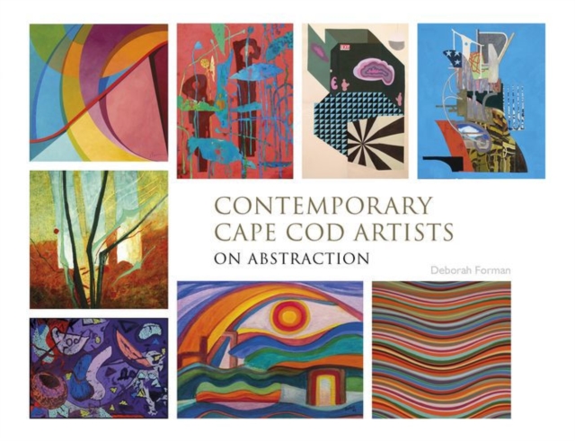 Contemporary Cape Cod Artists : On Abstraction, Hardback Book