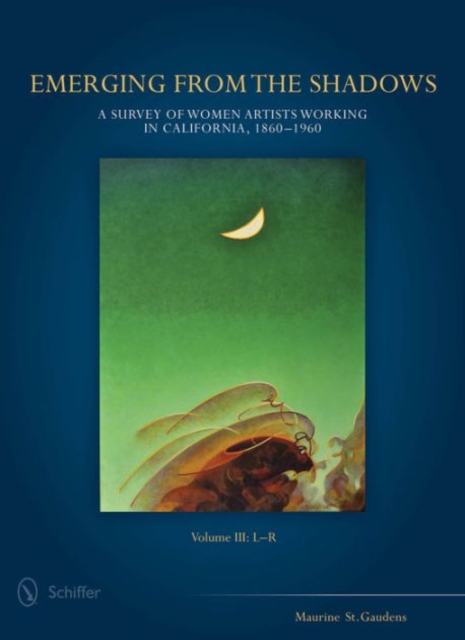 Emerging from the Shadows, Vol. III : A Survey of Women Artists Working in California, 1860-1960, Hardback Book