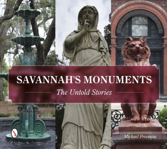 Savannah's Monuments : The Untold Stories, Paperback / softback Book