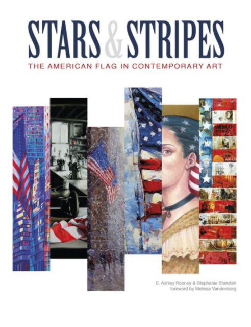 Stars & Stripes : The American Flag in Contemporary Art, Hardback Book