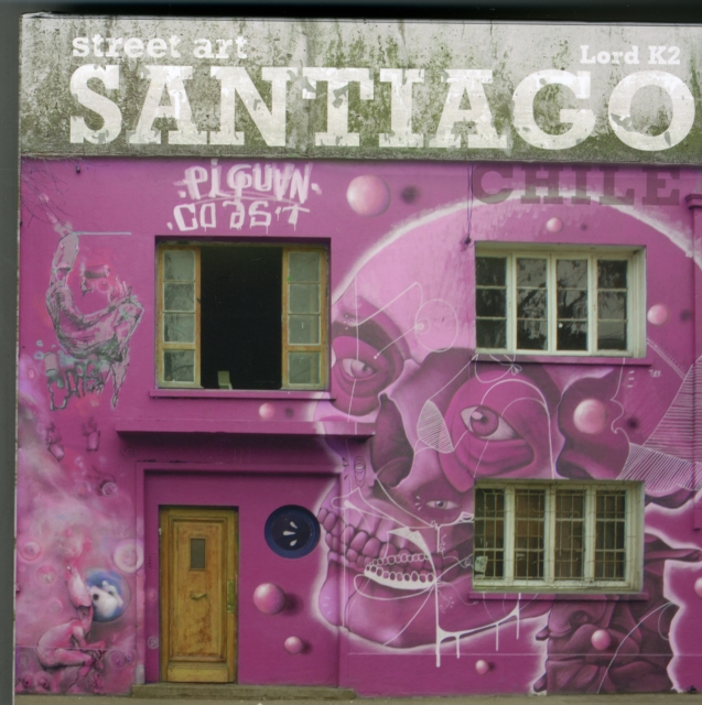 Street Art Santiago Chile, Hardback Book