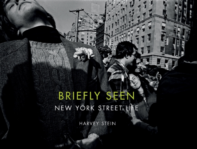 Briefly Seen : New York Street Life, Hardback Book