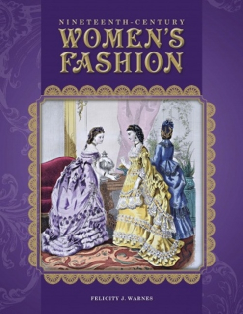 Nineteenth-Century Women's Fashion, Hardback Book