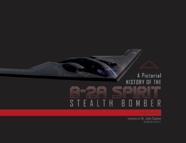 A Pictorial History of the B-2A Spirit Stealth Bomber, Hardback Book