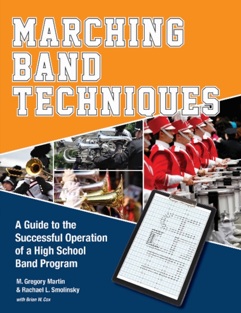 Marching Band Techniques : A Guide to the Successful Operation of a High School Band Program, Paperback / softback Book