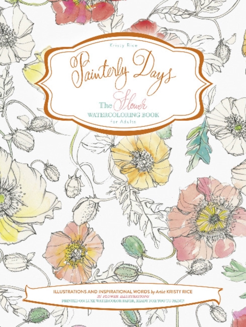 Painterly Days : The Flower Watercoloring Book for Adults, Paperback / softback Book