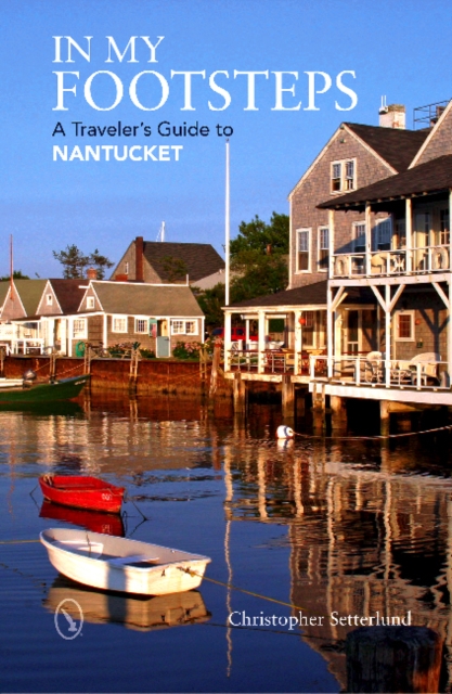 In My Footsteps : A Traveler's Guide to Nantucket, Paperback / softback Book