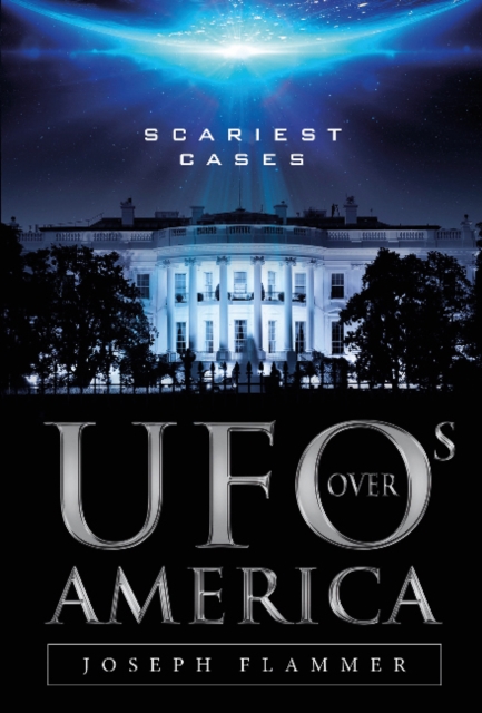 UFOs Over America : Scariest Cases, Hardback Book