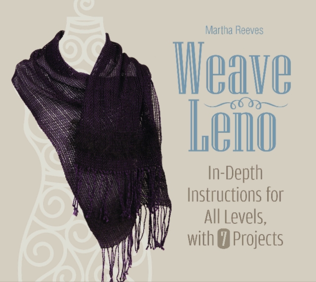 Weave Leno : In-Depth Instructions for All Levels, with 7 Projects, Hardback Book